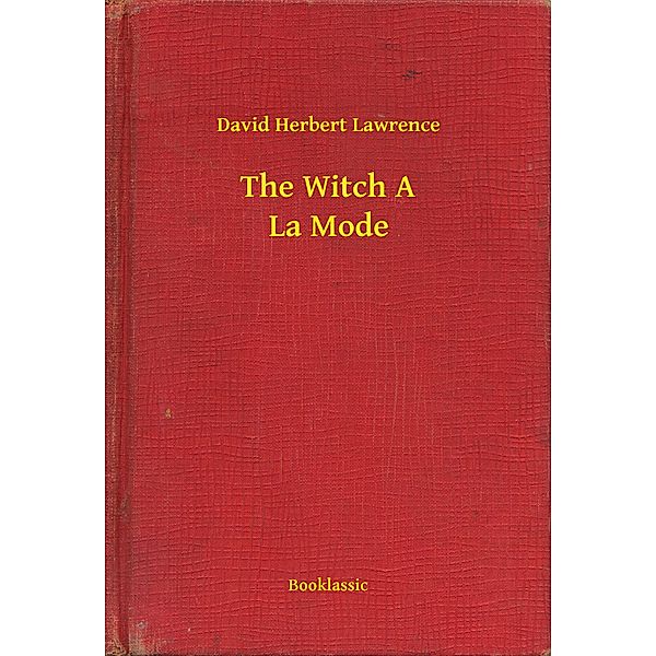 The Witch A La Mode, David Herbert Lawrence