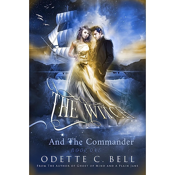 The Witch and the Commander Book One / The Witch and the Commander, Odette C. Bell