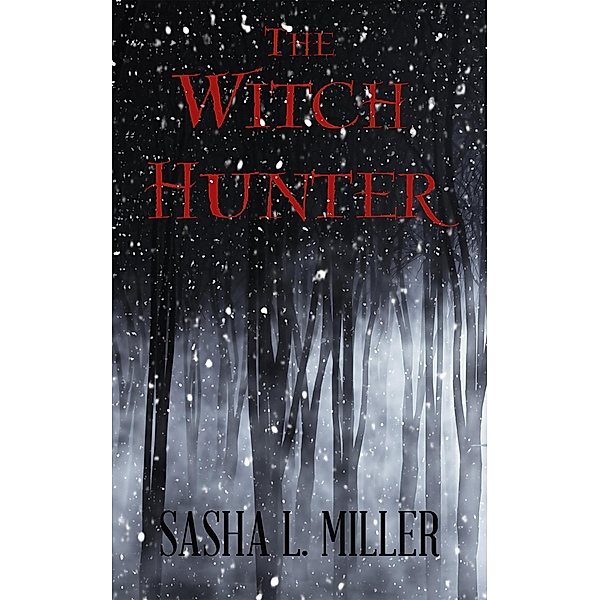 The Witch Hunter, Sasha L. Miller