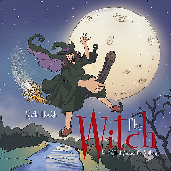 The Witch Isn’T Called Wicked for Nothing, Karla Hough