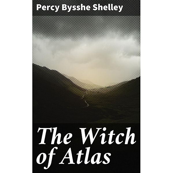 The Witch of Atlas, Percy Bysshe Shelley