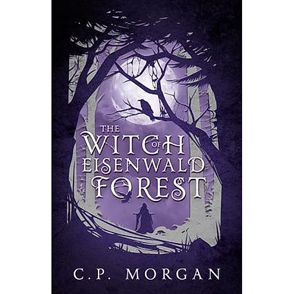 The Witch of Eisenwald Forest, C. P. Morgan
