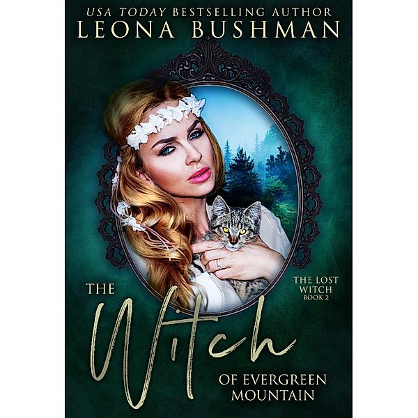 The Witch of Evergreen Mountain (The Lost Witch Series, #2) / The Lost Witch Series, Leona Bushman