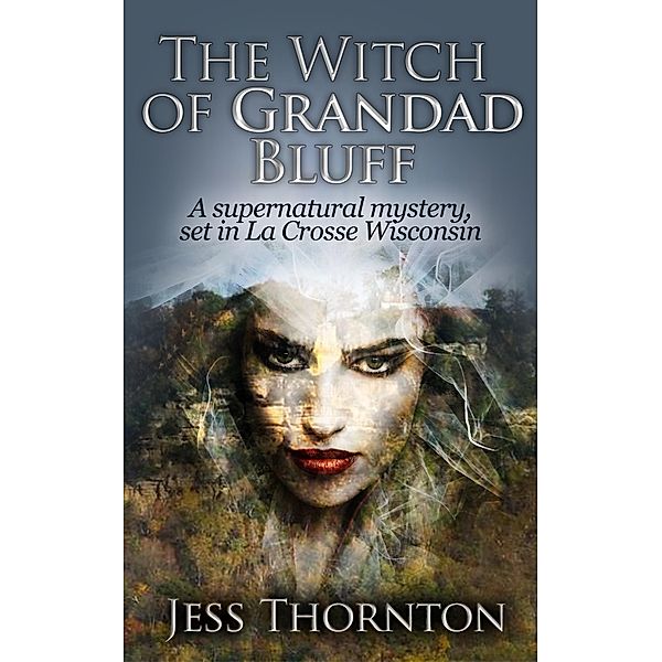 The Witch of Grandad Bluff (Jess Thornton Detective, #1) / Jess Thornton Detective, Jess Thornton