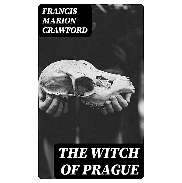 The Witch of Prague, Francis Marion Crawford