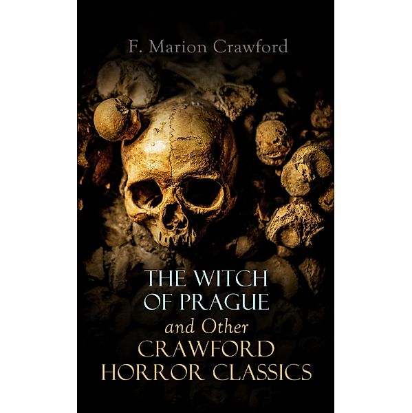 The Witch of Prague and Other Crawford Horror Classics, Francis Marion Crawford