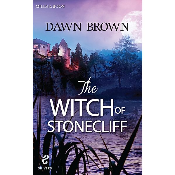 The Witch Of Stonecliff (Shivers, Book 6) / Mills & Boon E, Dawn Brown