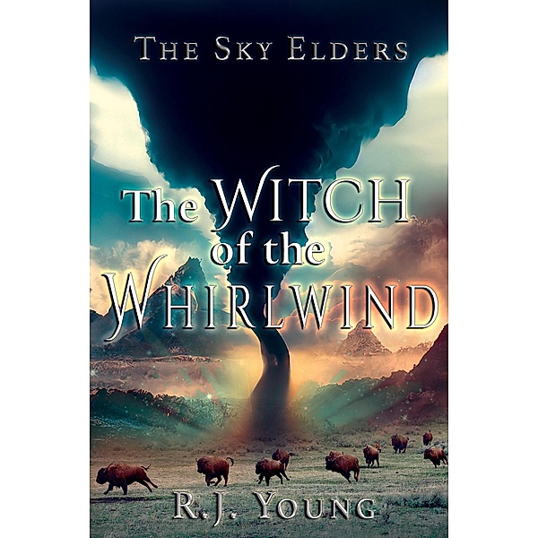 The Witch of the Whirlwind (The Sky Elders, #2) / The Sky Elders, R. J. Young