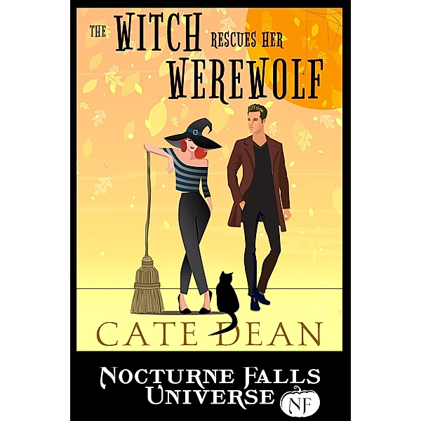 The Witch Rescues Her Werewolf: A Nocturne Falls Universe story, Cate Dean