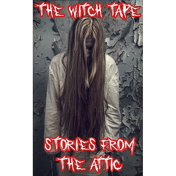 The Witch Tape, Stories From The Attic