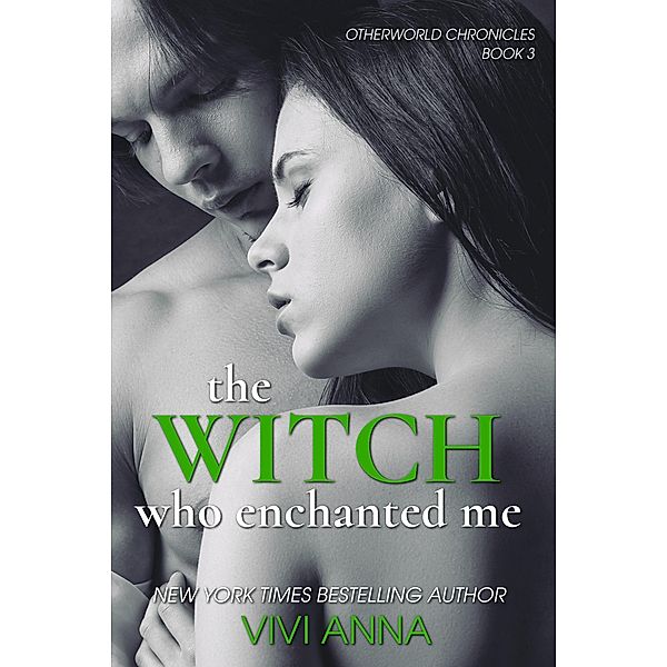 The Witch Who Enchanted Me (Otherworld Chronicles, #3) / Otherworld Chronicles, Vivi Anna