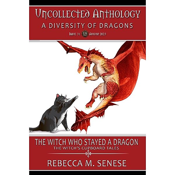 The Witch Who Stayed a Dragon (Uncollected Anthology, #31) / Uncollected Anthology, Rebecca M. Senese