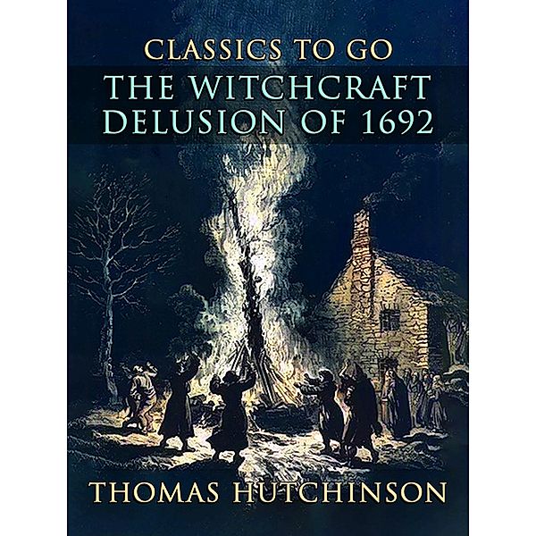 The Witchcraft Delusion Of 1692, Thomas Hutchinson