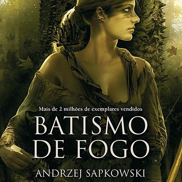 THE WITCHER: A Saga do Bruxo Geralt de Rívia - 5 - Batismo de Fogo, Andrzej Sapkowski