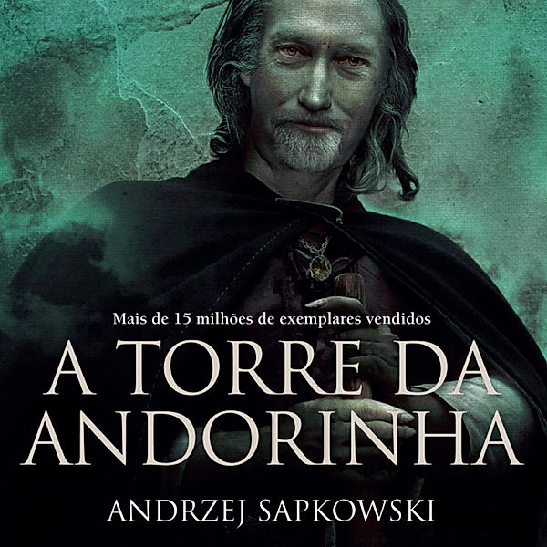 THE WITCHER: A Saga do Bruxo Geralt de Rívia - 6 - A Torre da Andorinha, Andrzej Sapkowski