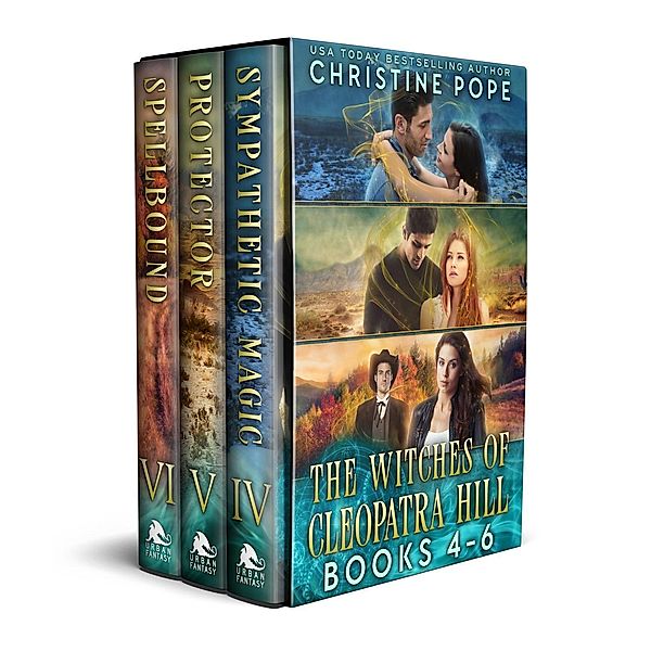 The Witches of Cleopatra Hill, Books 4-6: Sympathetic Magic, Protector, and Spellbound, Christine Pope
