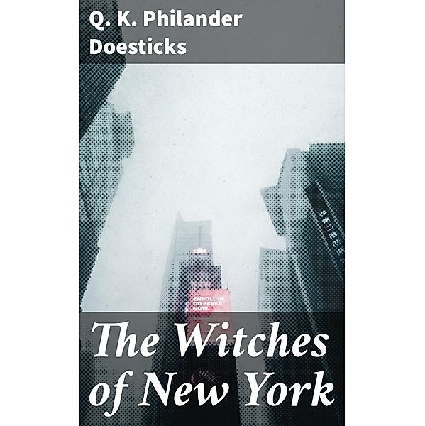 The Witches of New York, Q. K. Philander Doesticks