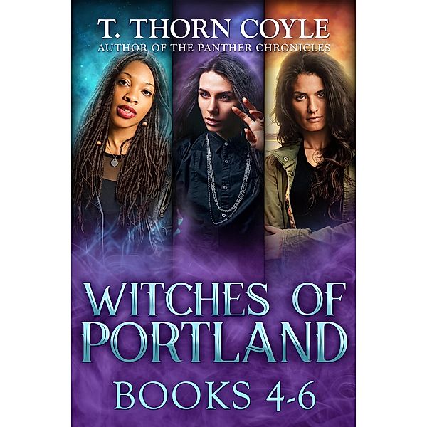 The Witches of Portland Books 4-6 / The Witches of Portland, T. Thorn Coyle