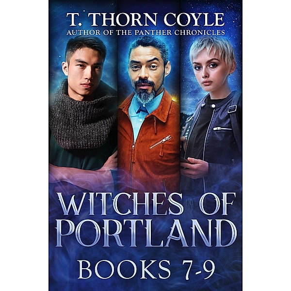 The Witches of Portland, Books 7-9 / The Witches of Portland, T. Thorn Coyle