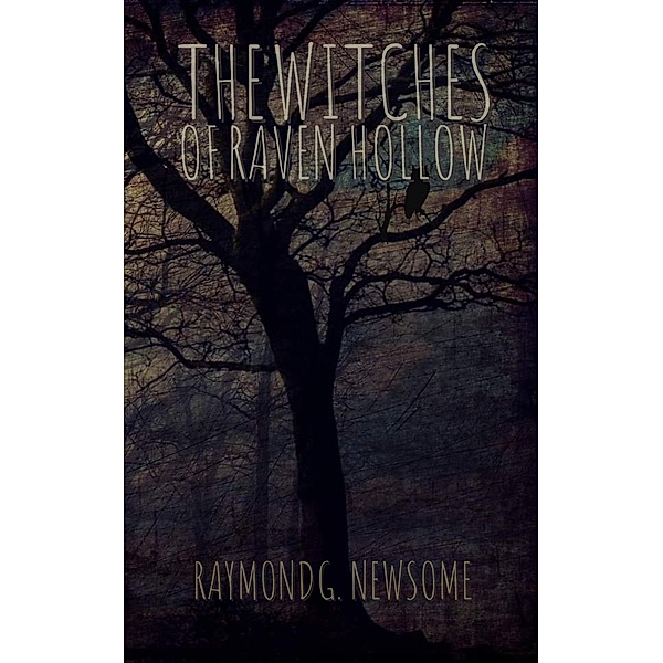 The Witches of Raven Hollow, Raymond G Newsome