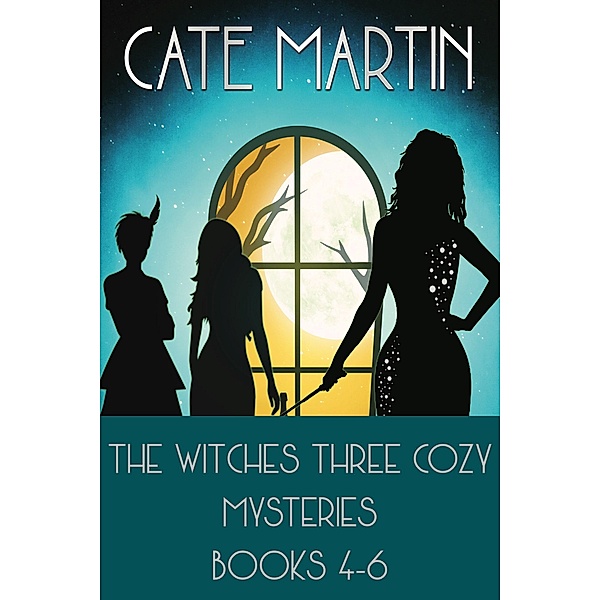 The Witches Three Cozy Mysteries Books 4-6 (The Witches Three Cozy Mystery Series) / The Witches Three Cozy Mystery Series, Cate Martin