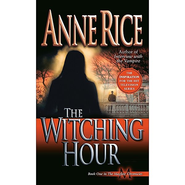 The Witching Hour / Lives of Mayfair Witches Bd.1, Anne Rice