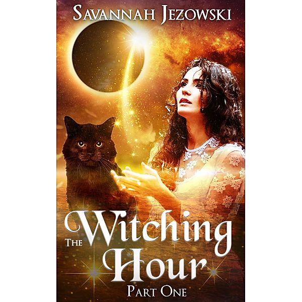 The Witching Hour: Part One (The Witching Hour Series, #1) / The Witching Hour Series, Savannah Jezowski