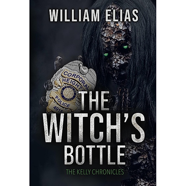 The Witch's Bottle (The Kelly Chronicles) / The Kelly Chronicles, William Elias