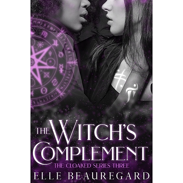 The Witch's Complement (The Cloaked Series, #3) / The Cloaked Series, Elle Beauregard