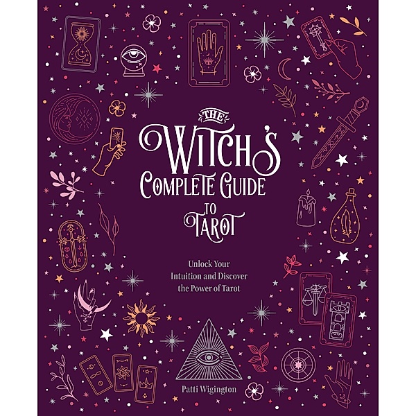 The Witch's Complete Guide to Tarot / Witch's Complete Guide, Wigington Patti