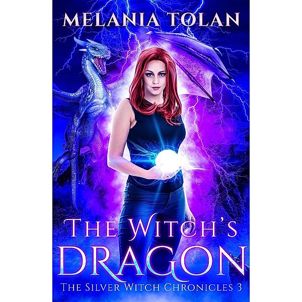 The Witch's Dragon (The Silver Witch Chronicles, #3) / The Silver Witch Chronicles, Melania Tolan