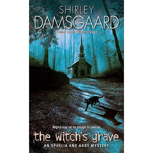 The Witch's Grave / Abby and Ophelia Series Bd.6, Shirley Damsgaard