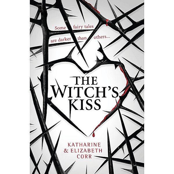 The Witch's Kiss Trilogy / Book 1 / The Witch's Kiss, Katharine Corr, Elizabeth Corr