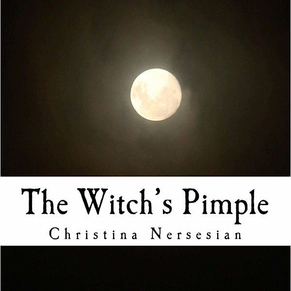 The Witch's Pimple, Christina Nersesian