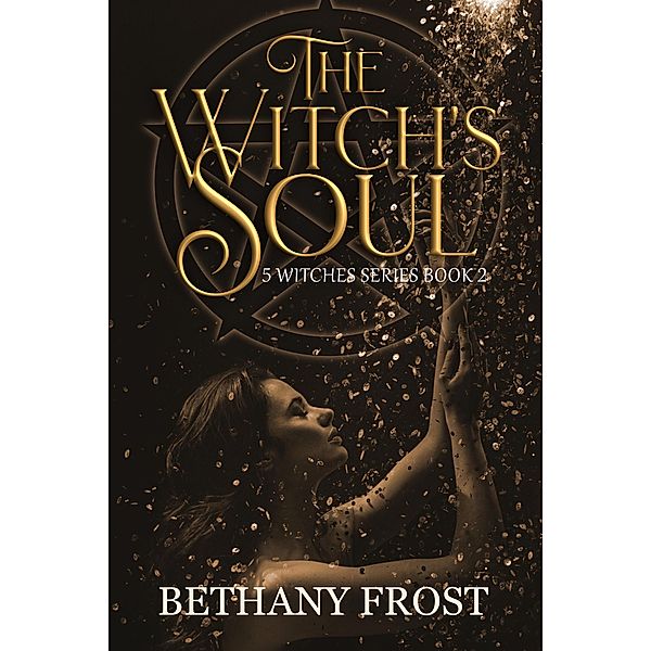 The Witch's Soul (5 Witches Series, #2) / 5 Witches Series, Bethany Loughlin-Frost