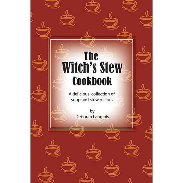 The Witch's Stew Cookbook, Deborah Langlois