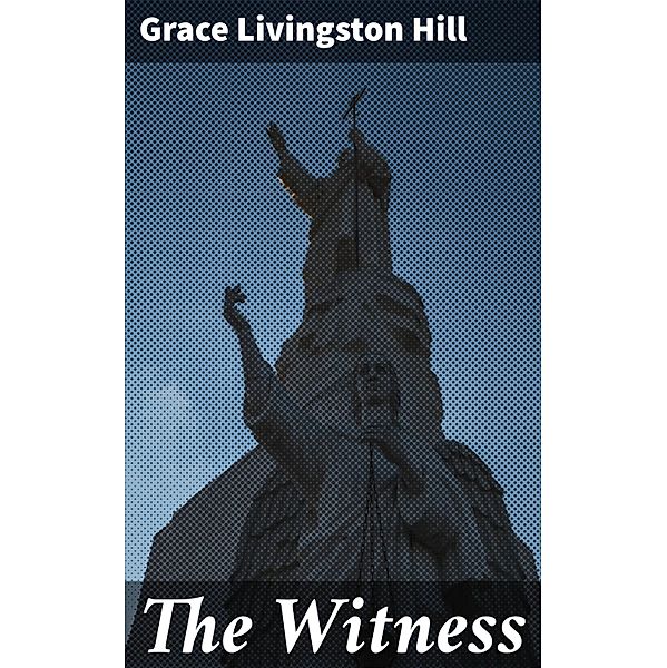 The Witness, Grace Livingston Hill