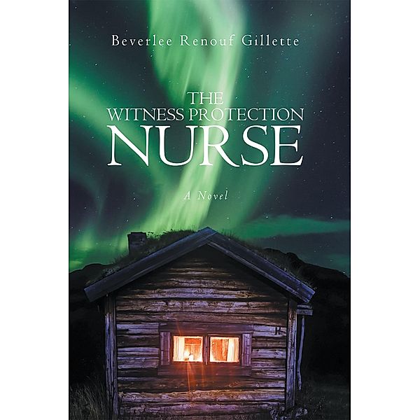 The Witness Protection Nurse, Beverlee Renouf Gillette