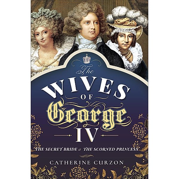 The Wives of George IV, Catherine Curzon