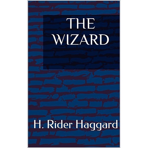 The Wizard, H. Rider Haggard
