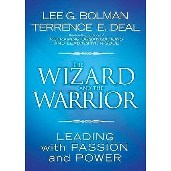 The Wizard and the Warrior / J-B US non-Franchise Leadership, Lee G. Bolman, Terrence E. Deal