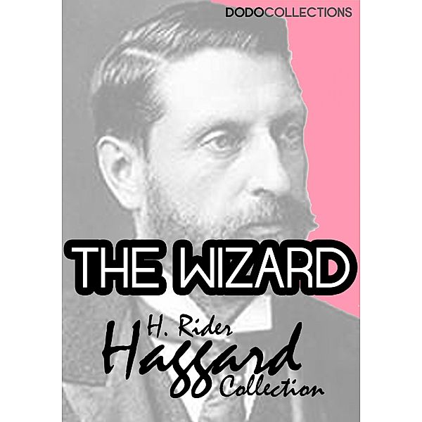 The Wizard / H. Rider Haggard Collection, H. Rider Haggard