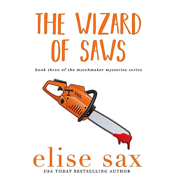 The Wizard of Saws (Matchmaker Mysteries, #3) / Matchmaker Mysteries, Elise Sax