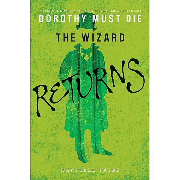 The Wizard Returns / Dorothy Must Die Novella Bd.3, Danielle Paige