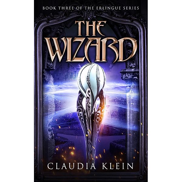 The Wizard (The Erlingue Series, #3) / The Erlingue Series, Claudia Klein
