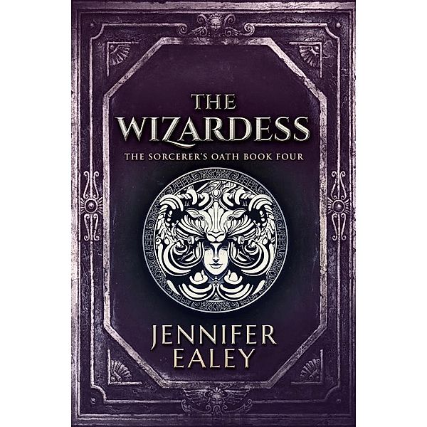 The Wizardess / The Sorcerer's Oath Bd.4, Jennifer Ealey