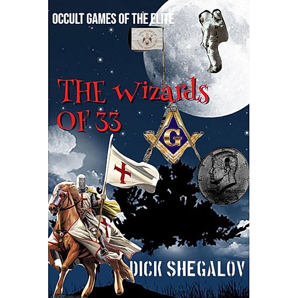 The Wizards of 33 (Occult games of the elite, #3), Dick Shegalov