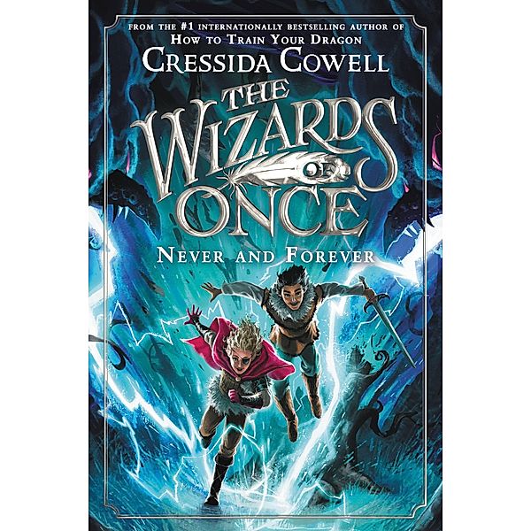 The Wizards of Once: Never and Forever / The Wizards of Once Bd.4, Cressida Cowell