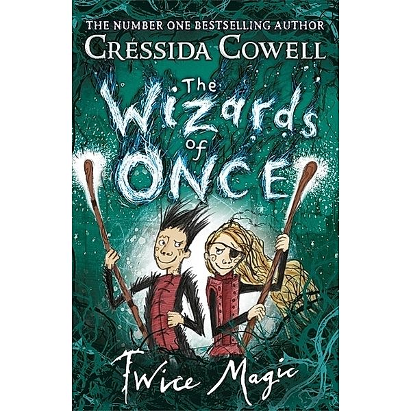 The Wizards of Once: Twice Magic, Cressida Cowell
