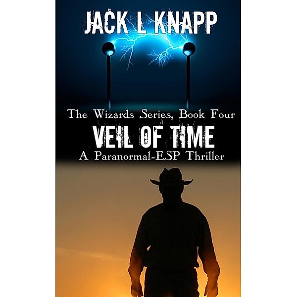 The Wizards Series: Veil of Time (The Wizards Series, #4), Jack L Knapp